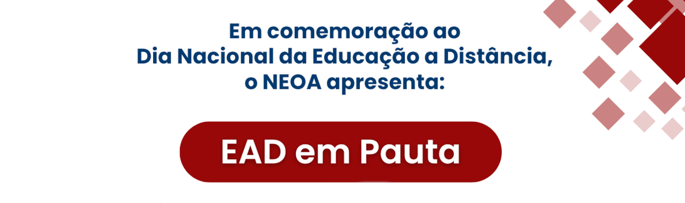 EAD em Pauta. “Celebrando a educação que aproxima”